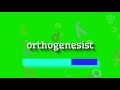 How to say "orthogenesist"! (High Quality Voices)