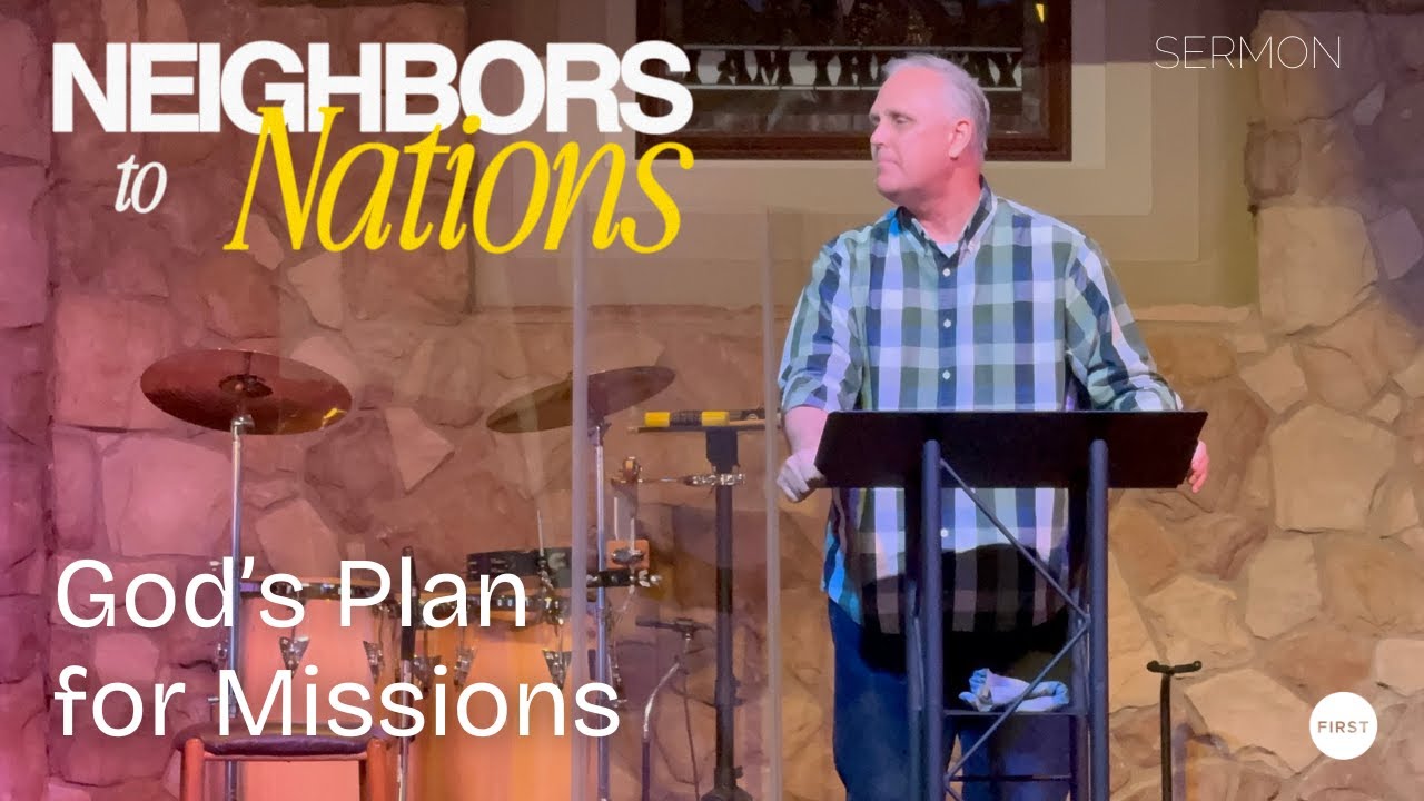 God's Plan for Missions - Neighbors to Nations- Week 1 - Sermon - John Mueller - 10/5/25