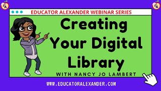 Full Creating Your Digital Library with Nancy Jo Lambert Guide