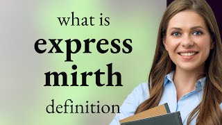 Express mirth | what is EXPRESS MIRTH definition