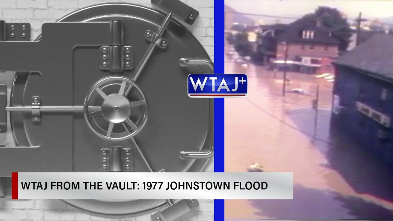 WTAJ From the Vault: 1977 Johnstown Flood