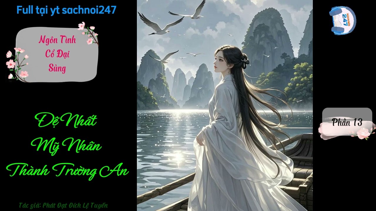 [CỔ ĐẠI] Phần 13👑 ĐỆ NHẤT MỸ NHÂN THÀNH TRƯỜNG AN | Ngôn tình Cổ Đại  @sachnoi247
