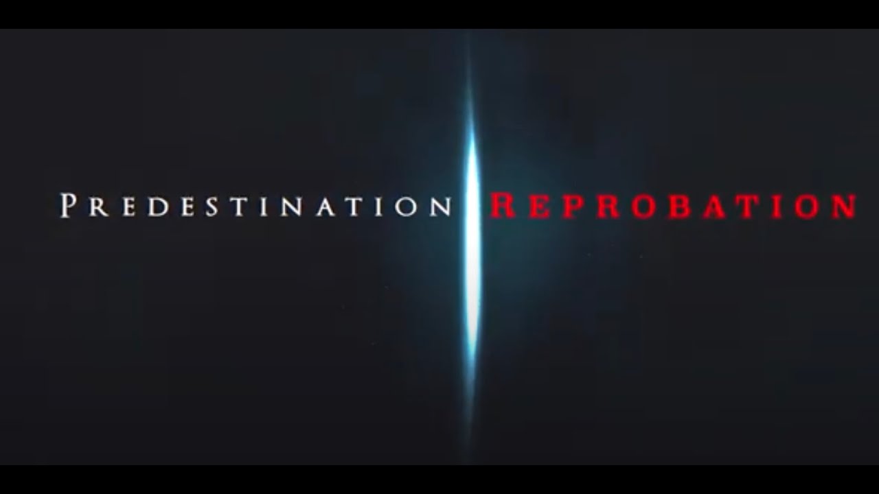 Predestination and Reprobation - YouTube