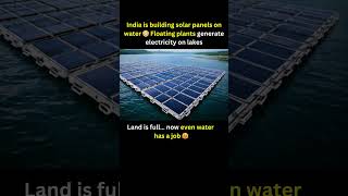 India is building solar panels on water Floating plants generate electricity on lakes