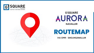 G Square Aurora Plots for sale at Navalur OMR Route Map