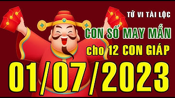 CON SỐ MAY MẮN HÀNG NGÀY (01-07-2023) CHO 12 CON GIÁP: Số Tài lộc, Giàu có & Thịnh Vượng