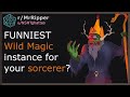 What was the funniest Wild Magic instance for your sorcerer? #1