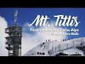 First time in the Swiss Alps at Mt Titlis Engelberg | Highest Peak in Central Switzerland | Eurotrip