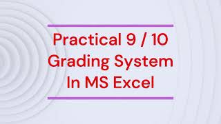 Practical 9 | Grading System in MS Excel | Applications of Computers in Pharmacy | BS Pharmacy