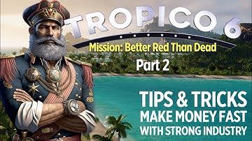 Tropico 6 Make Money Ep 2 | Tips Tricks & Gameplay | Better Red Than Dead