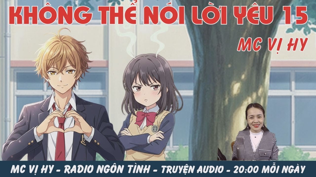Truyện Audio Sủng Ngọt: KHÔNG THỂ NÓI LỜI YÊU - Tập 15 - Yêu người xấu tính (MC Vị Hy)