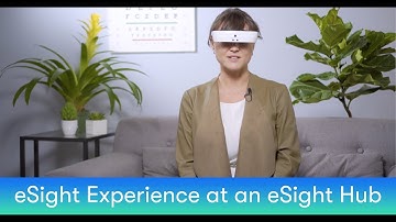 Get Ready to Experience eSight At An eSight Hub