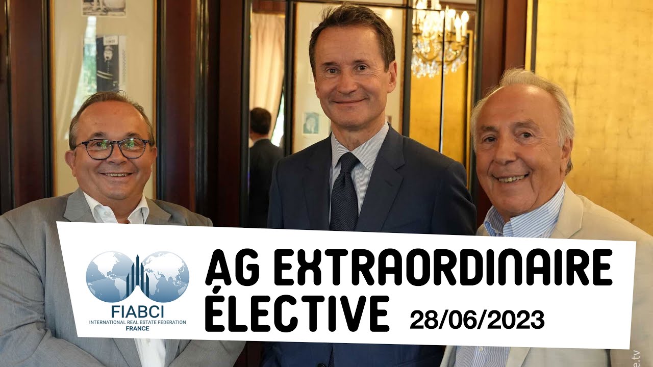  Assemblée générale extraordinaire élective : quatre nouveaux administrateurs pour FIABCI -France !