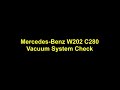 Mercedes Benz W202 C280 Vacuum System Check