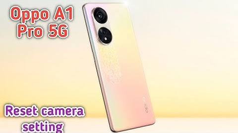 Reset Camera Setting In Oppo A1 Pro 5G,Oppo A1 Pro 5G Mein Camera Setting Reset Kaise Karen,