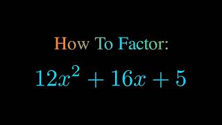 Factor 12x^2 + 16x + 5
