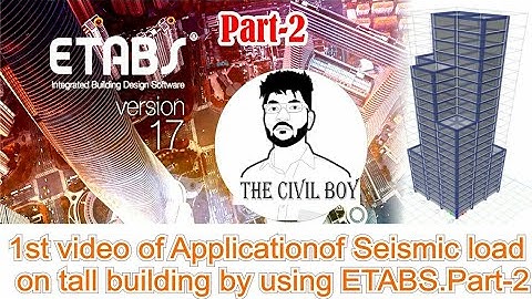 Application of seismic load on tall building by using etabs. part-2