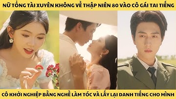 Xuyên về thập niên 80 trở thành người vợ quân nhân mang tai tiếng, cô quyết tâm lấy lại danh tiếng