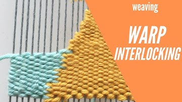 Warp Interlocking : Weaving Techniques