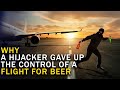 A Hijacker Gave up The Control of a Flight For Beer