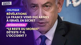 RÉVÉLATIONS : LA FRANCE VEND DES ARMES À ISRAËL /  'LE RESTE DU MONDE' DÉTESTETIL L'OCCIDENT ?