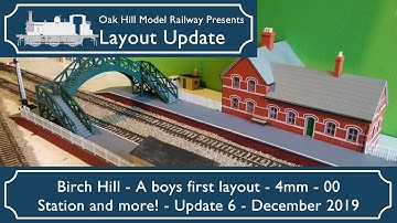 Layout Update - Birch Hill - 4mm - 00 Gauge - Update 6 Station and more! - December 2019