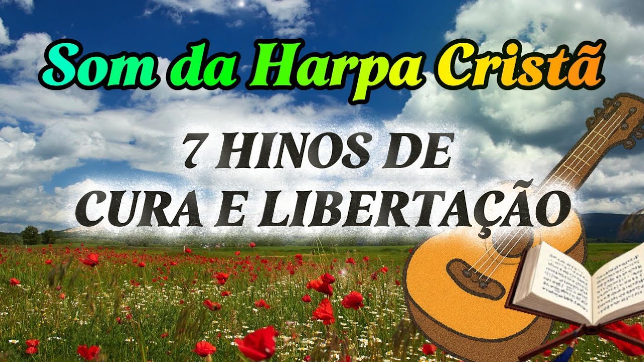🎶 7 Hinos da Harpa Cristã de Cura e Libertação – Louvor que Toca o Coração - com LETRA