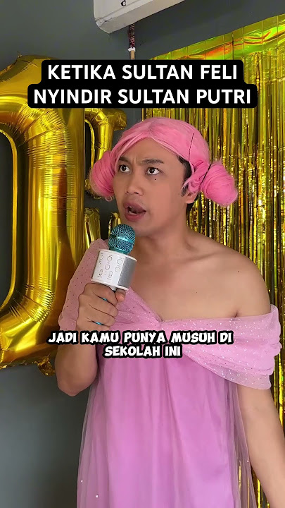 KETIKA SULTAN FELI NYINDIR SULTAN PUTRI