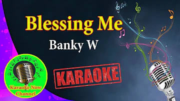 [Karaoke] Blessing Me- Banky W- Karaoke Now