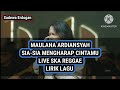 Sia-sia mengharap cintamu-Maulana Ardiansyah live Ska Reggae