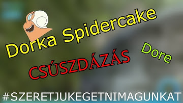 #szeretjukegetnimagunkat | CSÚSZDÁZÁS! /w Dorka Spidercake