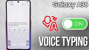 How to Set Up and Use Voice Typing on Samsung Galaxy A36 - Full Guide
