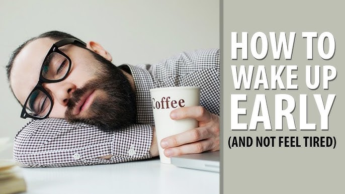 5 Ways To Wake Up Early And Feel Energized Tips For 2024