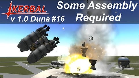 Some Assembly Required - KSP 1.0 Career Mode #16 - Kerbal Space Program Duna Walkthrough