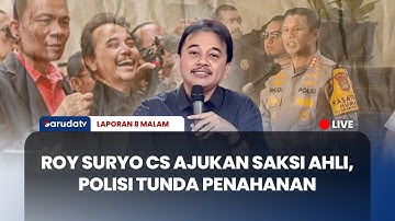 Roy Suryo Cs Ajukan Saksi Ahli, Polisi Tunda Penahanan I LAPORAN 8 MALAM