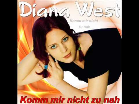 Diana West - Komm mir nicht zu Nah