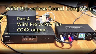 WiiM sound comparison Part 4 WiiM Pro vs Pro Plus COAX output