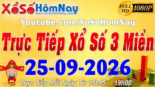 Trực Tiếp Xổ Số Ngày 25/09/2026, Xổ Số Hôm Nay, KQXS Miền Nam XSMN, Miền Trung XSMT, Miền Bắc XSMB