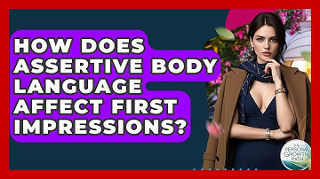 How Does Assertive Body Language Affect First Impressions? - The Personal Growth Path