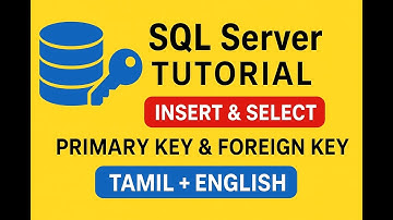 SQL Server Tutorial Part 3: Insert, Select, Primary Key & Foreign Key | Tamil + English)