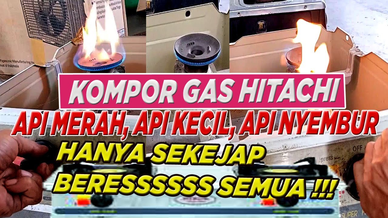 KOMPOR GAS HITACHI || API MERAH || API KECIL || API NYEMBUR - YouTube