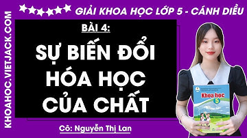 Khoa học lớp 5 Bài 4: Sự biến đổi hoá học của chất - Trang 20, 21, 22 | Cánh diều (DỄ HIỂU NHẤT)