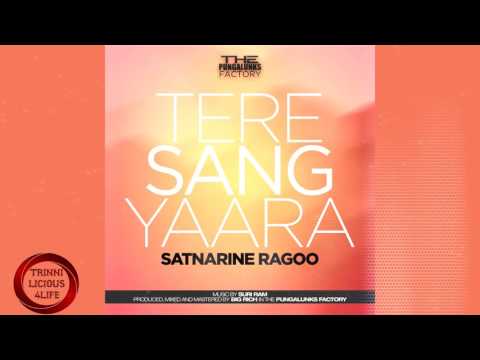 SATNARINE RAGOO - TERE SANG YAARA [2K16]