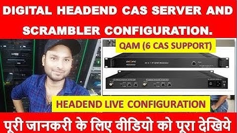 DIGITAL HEADEND CAS SERVER AND SCRAMBLER CONFIGURATION by Information collection.