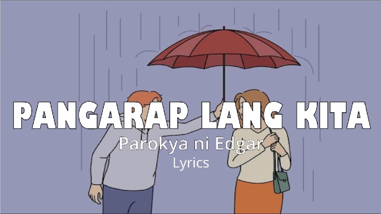 PANGARAP LANG KITA (Lyrics) - PAROKYA NI EDGAR