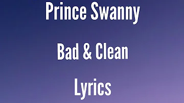 Prince Swanny - Bad & Clean [Lyrics]