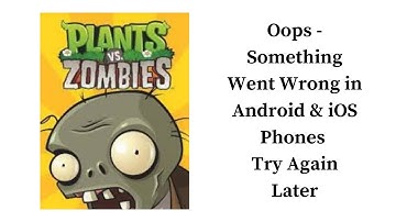 Plants vs Zombies App Oops - Something Went Wrong Error in Android & iOS Phone - Try Again Later