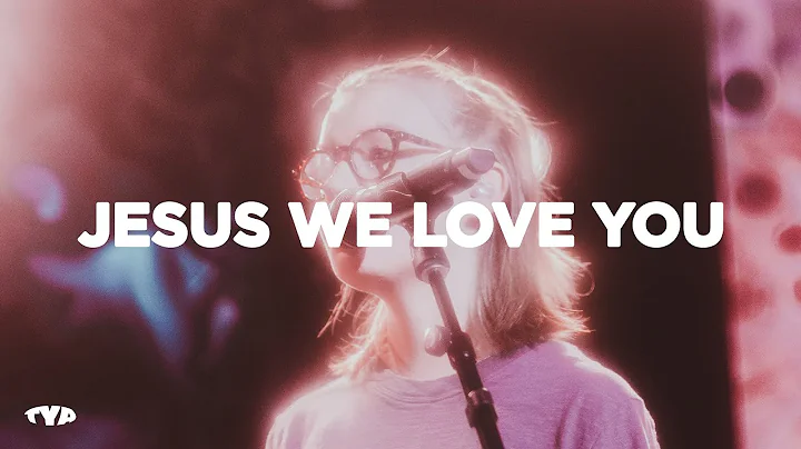 Jesus We Love You - Kathryn Phelps