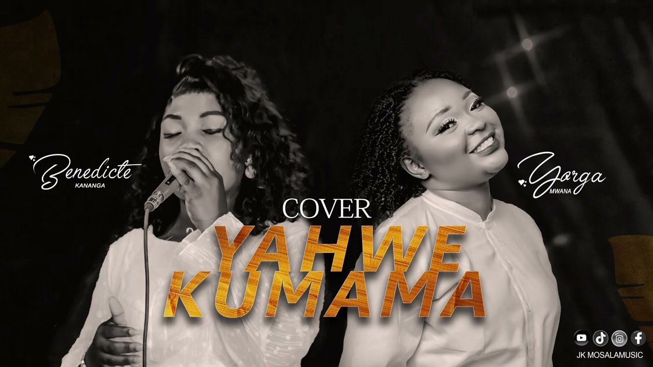 Cover YAHWE KUMAMA ( Bénédicte kananga ft sœur yorga mwana ) #jk_mosalamusic +243 899381624