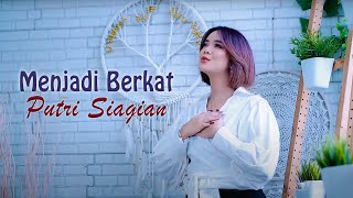 Menjadi Berkat ~ Putri Siagian ( Lagu Rohani Terbaru )
